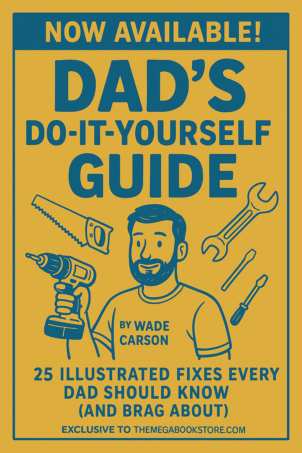 Cover of “Dad’s Do-It-Yourself Guide” by Wade Carson – a retro-style illustrated eBook featuring 25 DIY tasks every dad should know, available exclusively at themegabookstore.com.